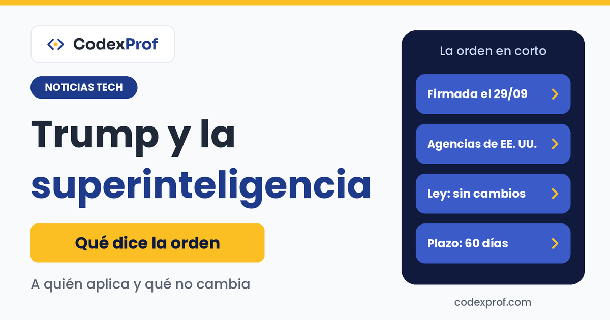 Trump y la superinteligencia: qué dice la orden ejecutiva 14434, a quién aplica y qué no cambia.